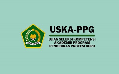 PPG Kemenag 2023:  Seleksi Kompetensi Akademik Program Pendidikan Profesi Guru (USKA-PPG) Madrasah